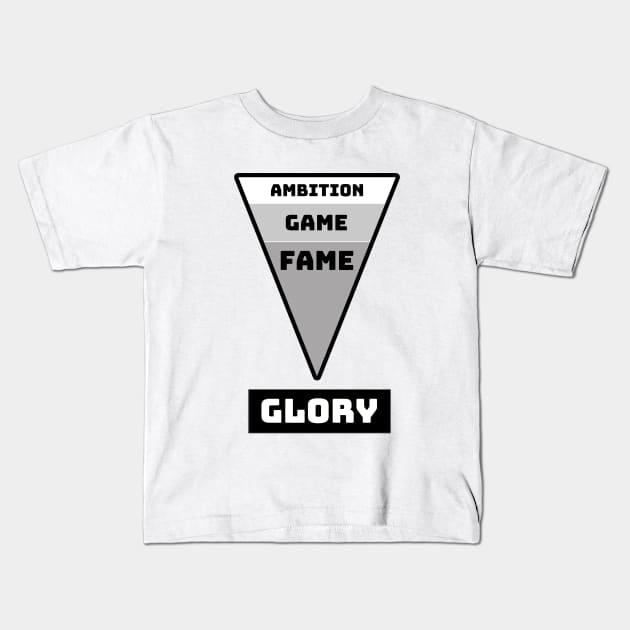 Ambition, Game, Fame, GLORY (Alternative) Kids T-Shirt by Living Emblem